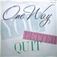 One Way - You Better Quit